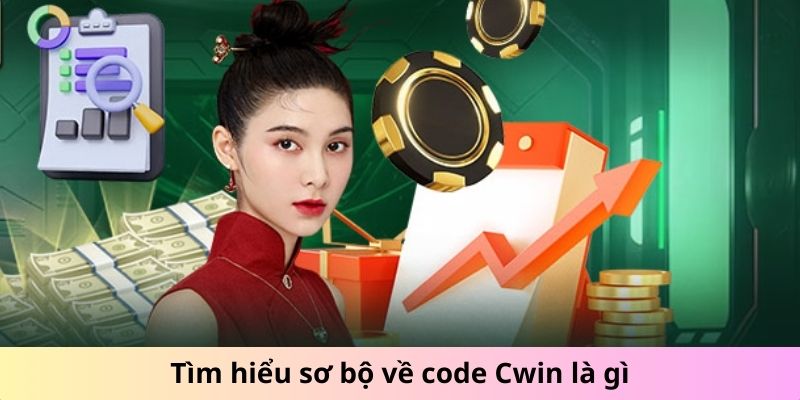Tìm hiểu sơ bộ về code Cwin là gì